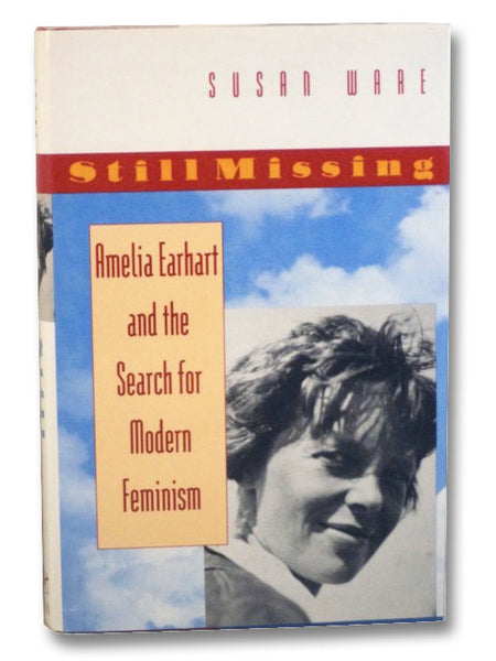 Still Missing: Amelia Earhart and the Search for Modern Feminism
