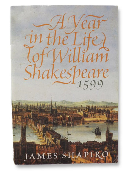 A Year in the Life of William Shakespeare: 1599