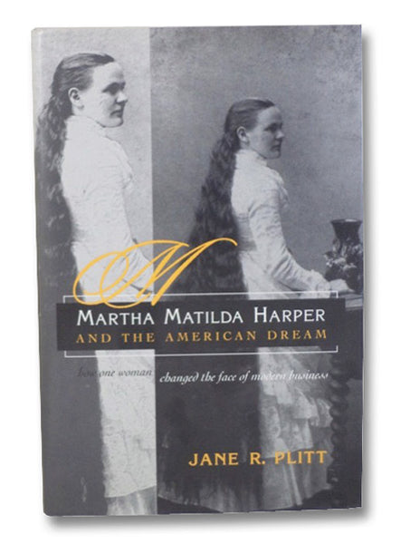 Martha Matilda Harper and the American Dream: How One Woman Changed the Face of Modern Business