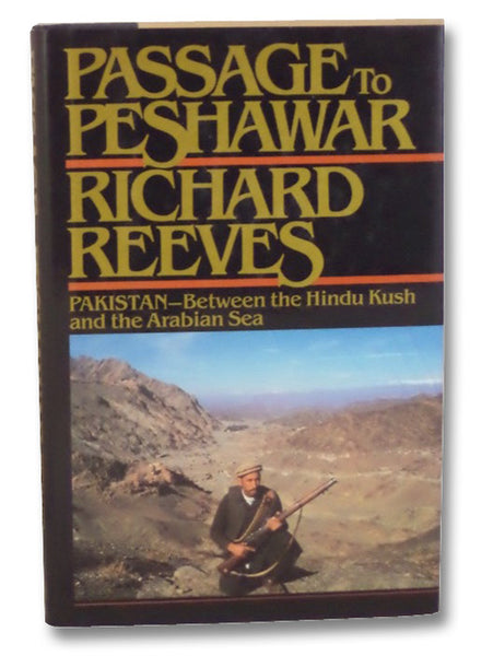 Passage to Peshawar: Pakistan--Between the Hindu Kush and The Arabian Sea