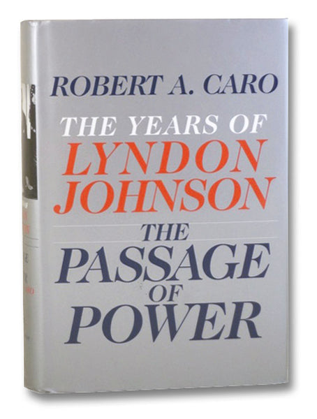The Passage of Power (The Years of Lyndon Johnson Volume 4)