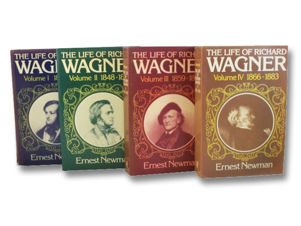 The Life of Richard Wagner, in Four Volumes: Volume I: 1813-1848; Volume II: 1848-1860; Volume III: 1859-1866; Volume IV: 1866-1883