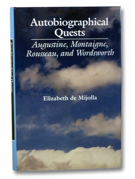 Autobiographical Quests: Augustine, Montaigne, Rousseau, and Wordsworth