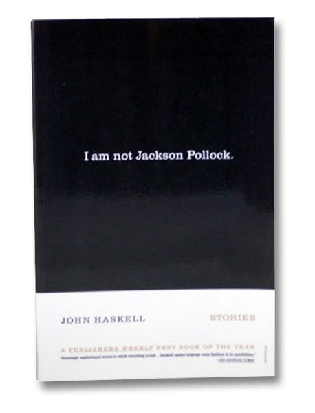 I Am Not Jackson Pollock: Stories
