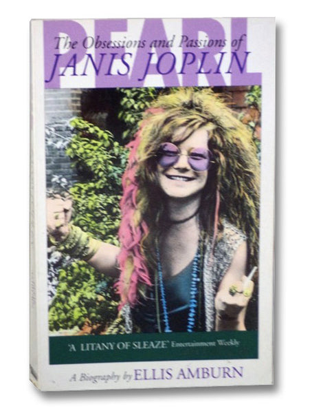 Pearl: The Obsessions and Passions of Janis Joplin, a Biography