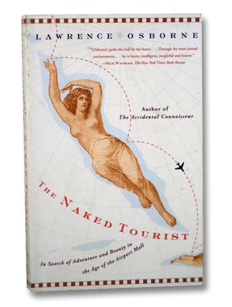 The Naked Tourist: In Search of Adventure and Beauty in the Age of the Airport Mall