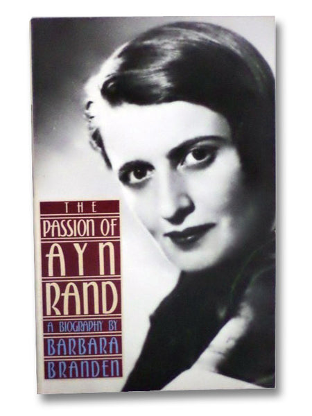 The Passion of Ayn Rand: A Biography