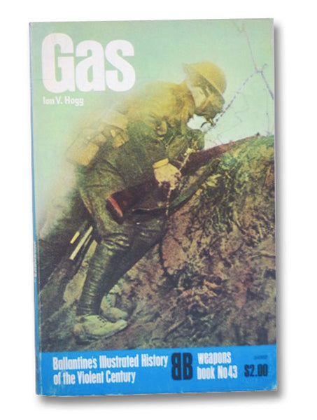 Gas (Ballantine's Illustrated History of the Violent Century, Weapons Book No. 43)