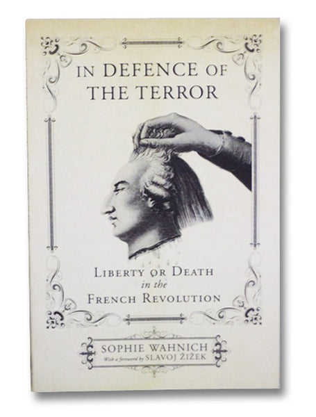 In Defence of the Terror: Liberty or Death in the French Revolution