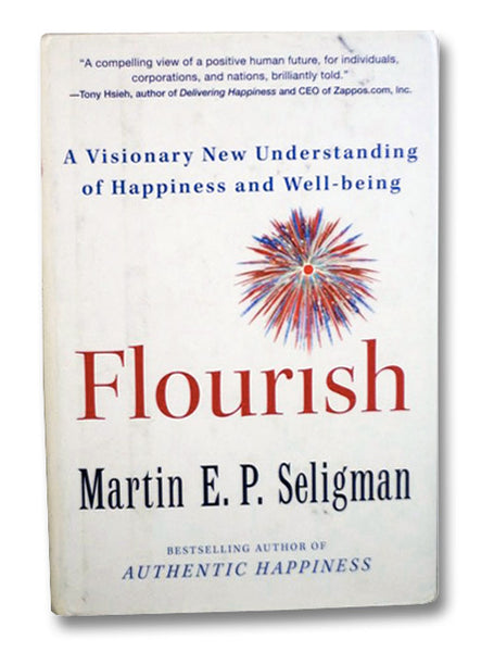 Flourish: A Visionary New Understanding of Happiness and Well-being