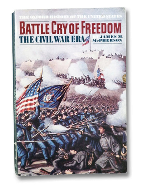 Battle Cry of Freedom: The Civil War Era (The Oxford History of the United States, Volume VI)
