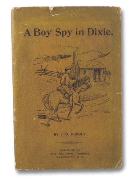 A Boy Spy in Dixie: Service under the Shadow of the Scaffold. (Old Glory Library No. 5)
