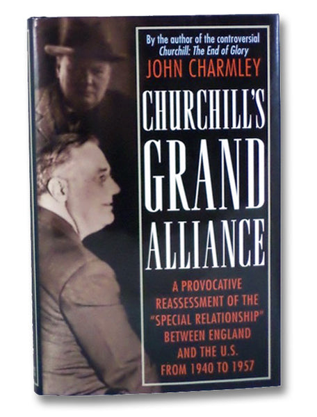 Churchill's Grand Alliance: The Anglo-American Special Relationship 1940-57