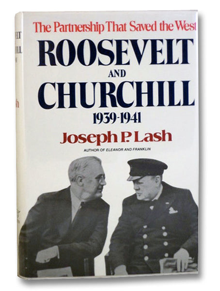 Roosevelt and Churchill, 1939-1941: The Partnership That Saved the West