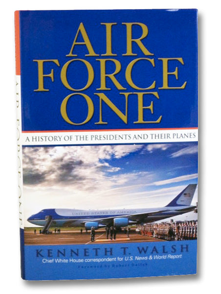 Air Force One: A History of the Presidents and Their Planes