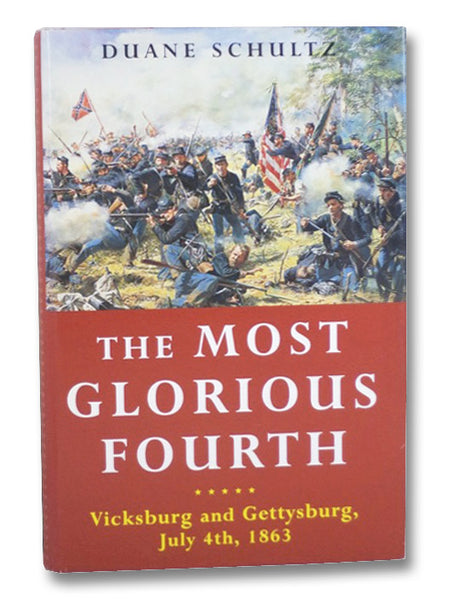 Most Glorious Fourth: Vicksburg and Gettysburg, July 4, 1863