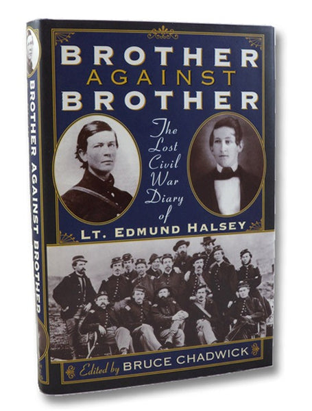 Brother Against Brother: The Lost Civil War Diary of Lt. Edmund Halsey