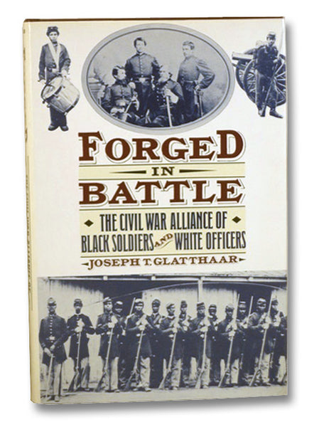 Forged in Battle: The Civil War Alliance of Black Soldiers and White Officers