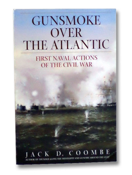 Gunsmoke Over the Atlantic: First Naval Actions of the Civil War