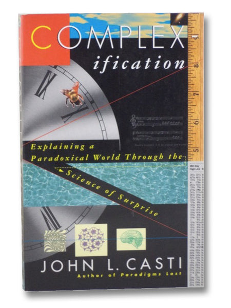Complexification: Explaining a Paradoxical World through the Science of Surprise