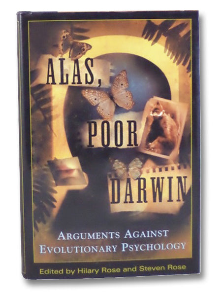 Alas, Poor Darwin: Arguments Against Evolutionary Psychology