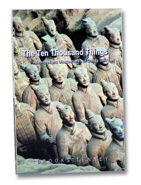 The Ten Thousand Things: Adventures and Misadventures on China's Silk Road