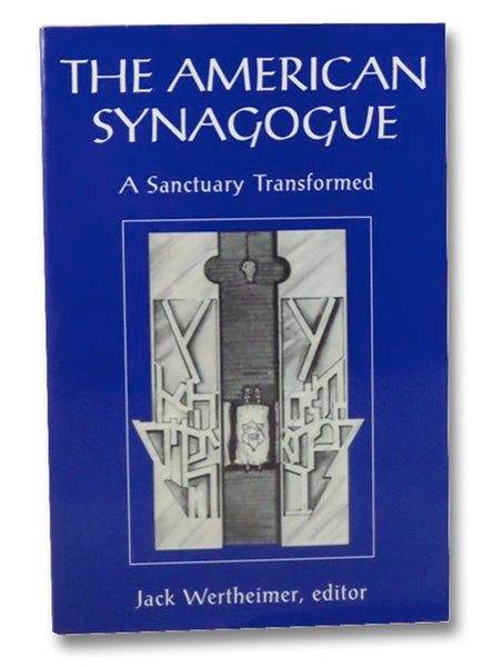 The American Synagogue: A Sanctuary Transformed