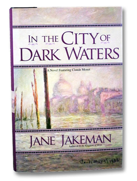 In The City of Dark Waters (A Novel Featuring Claude Monet)