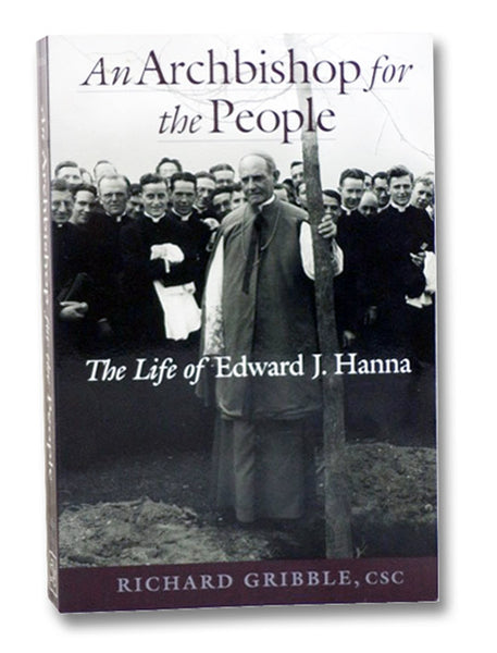 An Archbishop for the People: The Life of Edward J. Hanna