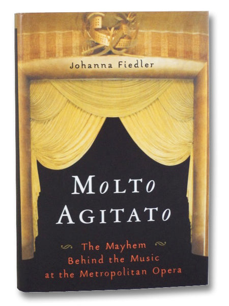 Molto Agitato: The Mayhem Behind the Music at the Metropolitan Opera