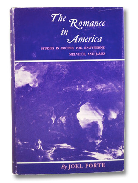 The Romance in America: Studies in Cooper, Poe, Hawthorne, Melville, and James