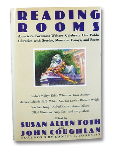 Reading Rooms: America's Foremost Writers Celebrate Our Public Libraries with Stories, Memoirs, Essays, and Poems