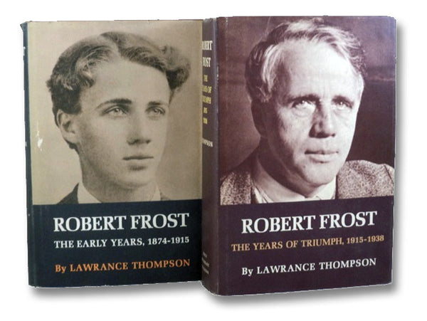 Robert Frost: The Early Years, 1874-1915; The Years of Triumph, 1915-1938
