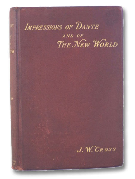 Impressions of Dante and of the New World, with a Few Words on Bimetallism
