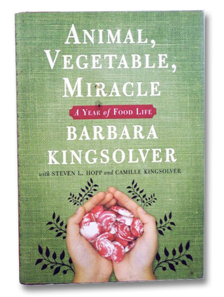 Animal, Vegetable, Miracle: A Year of Food Life