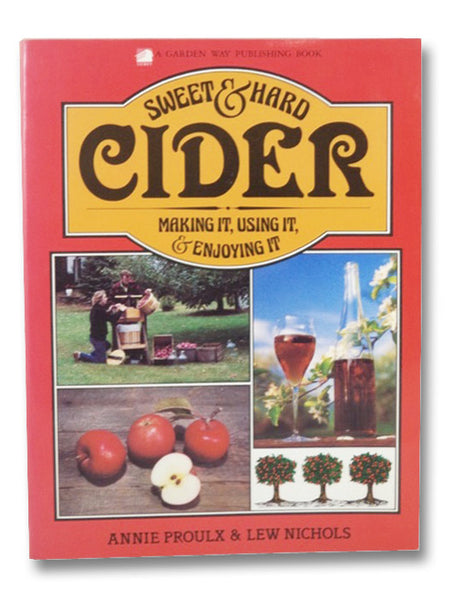 Sweet & Hard Cider: Making It, Using It, & Enjoying It