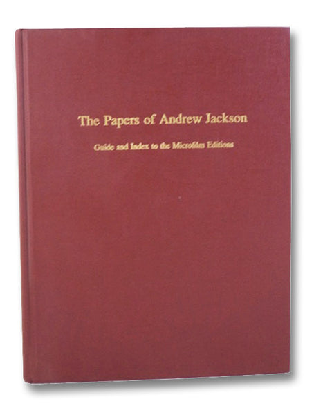 Papers of Andrew Jackson: Guide and Index to the Microfilm Editions