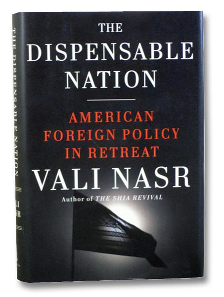 The Dispensable Nation: American Foreign Policy in Retreat