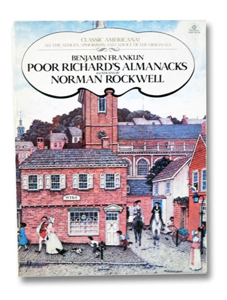 Poor Richard: The Almanacks for the Years 1733-1758, Wherein are retain'd in their Entirety the Author's Prefaces, Proverbs, Verses, & Entertaining Remarks; Together with those Chronological, Historical, and Scientific Observations which the Author has i…