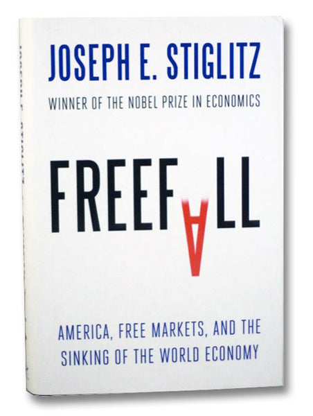 Freefall: America, Free Markets, and the Sinking of the World Economy
