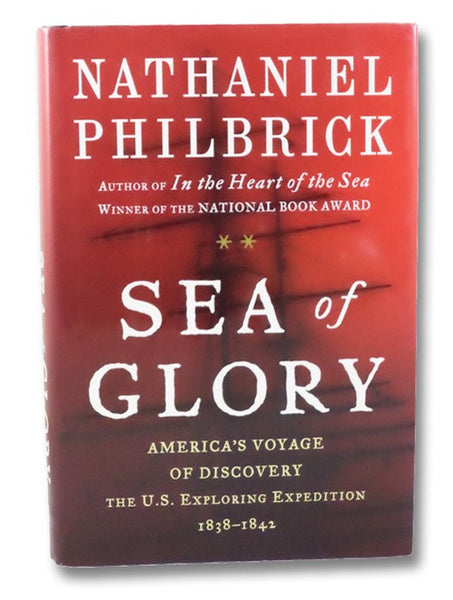 Sea of Glory: America's Voyage of Discovery, the U.S. Exploring Expedition, 1838-1842