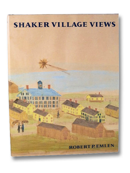 Shaker Village Views: Illustrated Maps and Landscape Drawings by Shaker Artists of the Nineteenth Century
