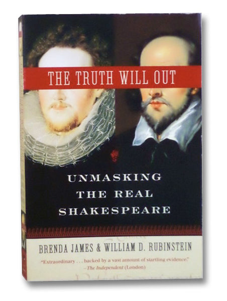 The Truth Will Out: Unmasking the Real Shakespeare