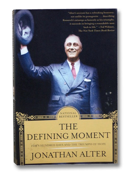 The Defining Moment: FDR's Hundred Days and the Triumph of Hope