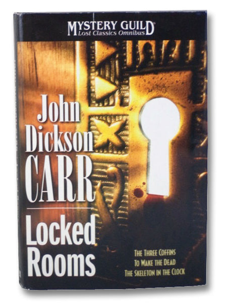 Locked Rooms: The Three Coffins / To Wake the Dead / The Skeleton in the Clock (Mystery Guild Lost Classics Omnibus)