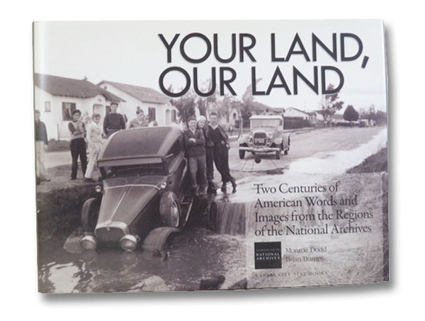 Your Land, Our Land: Two Centuries of American Words and Images from the Regions of the National Archives