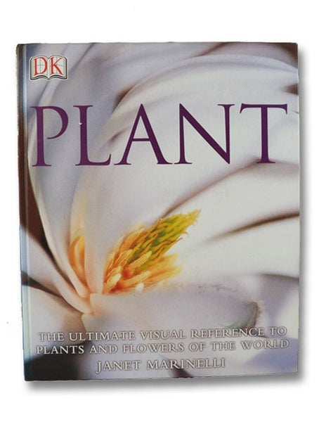 Plant: The Ultimate Visual Reference to Plants and Flowers of the World