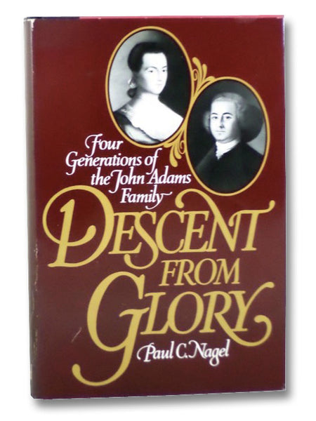Descent from Glory: Four Generations of the John Adams Family