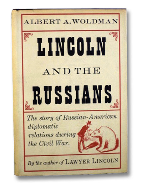 Lincoln and the Russians: The Story of Russian-American Diplomatic Relations During the Civil War