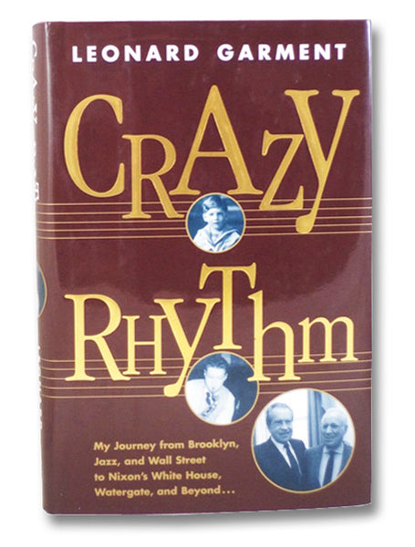 Crazy Rhythm: My Journey from Brooklyn, Jazz, and Wall Street to Nixon's White House, Watergate, and Beyond...